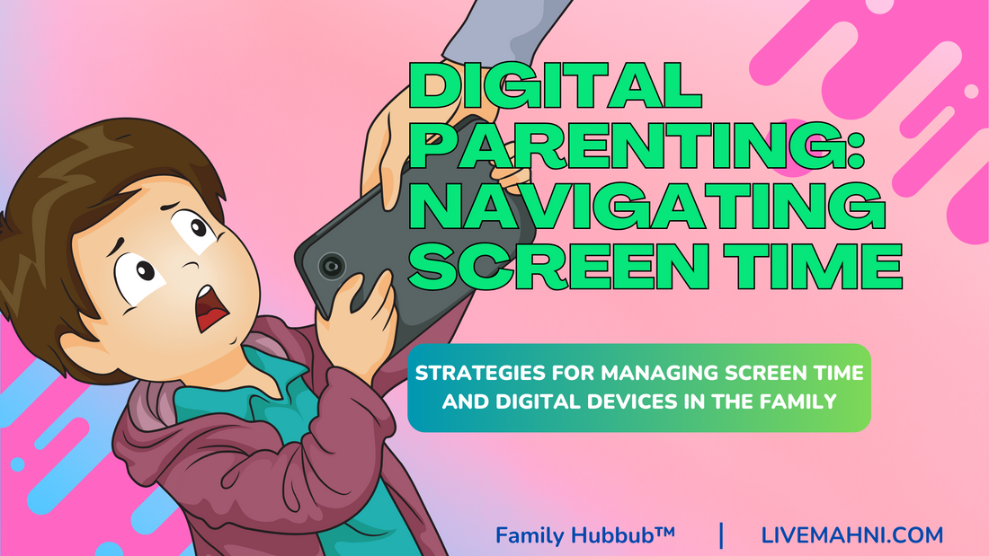Digital Parenting: Navigating Screen Time for a Balanced Family Life